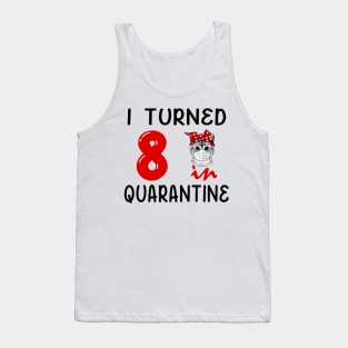 I Turned 8 In Quarantine Funny Cat Facemask Tank Top